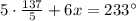 5\cdot \frac{137}{5} +6x=233^{\circ}