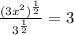\frac{(3x^{2} )^\frac{1}{2} }{3^\frac{1}{2} } =3
