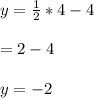 y = \frac{1}{2}*4-4\\\\  = 2-4\\\\y = -2