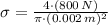 \sigma = \frac{4\cdot (800\,N)}{\pi\cdot (0.002\,m)^{2}}