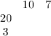 \begin{array}{ccc}{ } & {10} & {7} & {20} & { } & { } \ \\ {3} & { } & { }  \ \end{array}