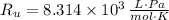 R_{u} = 8.314\times 10^{3}\,\frac{L\cdot Pa}{mol\cdot K}