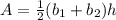 A = \frac{1}{2} (b_{1} + b_{2})h