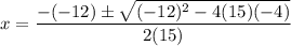 x=\dfrac{-(-12)\pm \sqrt{(-12)^2-4(15)(-4)}}{2(15)}