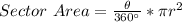 Sector\ Area =\frac{\theta}{360^{\circ}} * \pi r^2