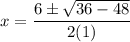 \displaystyle x=\frac{6\pm\sqrt{36-48}}{2(1)}