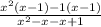 \frac{x^2(x - 1) -1(x - 1)}{x^2 - x-x+1}