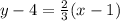y-4 = \frac{2}{3}(x-1)