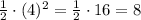 \frac{1}{2}\cdot (4)^2=\frac{1}{2}\cdot 16=8