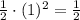 \frac{1}{2}\cdot (1)^2=\frac{1}{2}