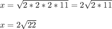 x = \sqrt{2*2*2*11}=2\sqrt{2*11}\\\\x=2\sqrt{22}