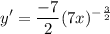 \displaystyle y' = \frac{-7}{2}(7x)^{-\frac{3}{2}}
