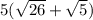 5(\sqrt{26} +\sqrt{5} )