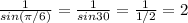 \frac{1}{sin (\pi/6)} = \frac{1}{sin 30} = \frac{1}{1/2} =2