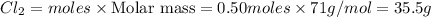 Cl_2=moles\times {\text {Molar mass}}=0.50moles\times 71g/mol=35.5g