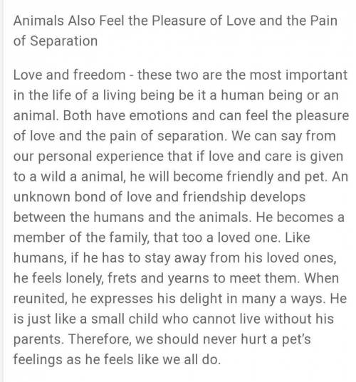 Animal also feel pain ,illa rate the answer in bond of love