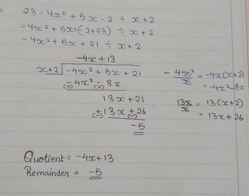 What is the quotient when
23 – 4x2 + 5x – 2 is divided by x + 2