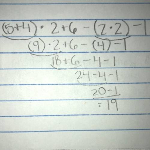 Show why (5+4) * 2+6 – (2*2)-1 has a value of 19.