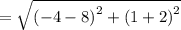 =\sqrt{\left(-4-8\right)^2+\left(1+2\right)^2}