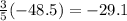 \frac{3}{5} ( - 48.5) =  - 29.1