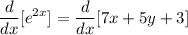 \displaystyle \frac{d}{dx}[e^{2x}] = \frac{d}{dx}[7x + 5y + 3]