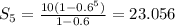 S_5 = \frac{10(1-0.6^5)}{1-0.6} = 23.056