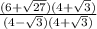\frac{(6+\sqrt{27})(4+\sqrt{3})}{(4-\sqrt{3})(4+\sqrt{3})}
