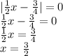 |\frac{1}{2}x-\frac{3}{4}| = 0\\\frac{1}{2}x-\frac{3}{4} = 0\\\frac{1}{2}x=\frac{3}{4}\\x = \frac{3}{2}