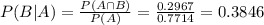 P(B|A) = \frac{P(A \cap B)}{P(A)} = \frac{0.2967}{0.7714} = 0.3846