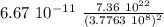 6.67 \ 10^{-11} \ \frac{7.36 \ 10^{22}}{ (3.7763 \ 10^8)^2}