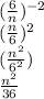(\frac{6}{n} )^{-2}\\(\frac{n}{6} )^{2}\\(\frac{n^{2}}{6^2} )\\\frac{n^2}{36}