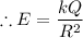 $\therefore E = \frac{kQ}{R^2} $