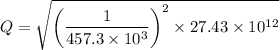 $Q=\sqrt{\left(\frac{1}{457.3 \times 10^3}\right)^2 \times 27.43 \times 10^{12}}$