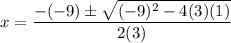 x=\dfrac{-(-9)\pm \sqrt{(-9)^2-4(3)(1)}}{2(3)}