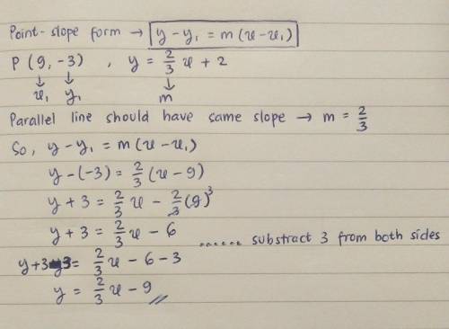 Write the equation of the line that passes through the point (9, -3) and is parallel to the line y =