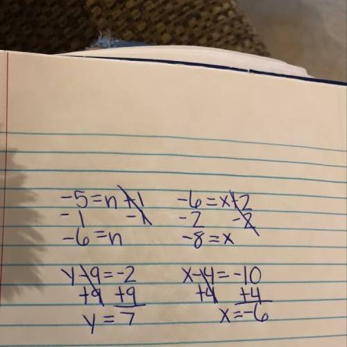 Solve each equation with steps -5=n+1 -6=x+2 y-9=-2 x-4=-10