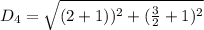 D_4 = \sqrt{(2+1))^2+(\frac{3}{2}+1)^2}