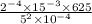 \frac{2^{-4} \times 15^{-3} \times 625}{5^2 \times 10^{-4}}