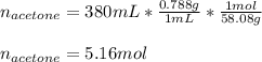 n_{acetone}=380mL*\frac{0.788g}{1mL} *\frac{1mol}{58.08 g} \\\\n_{acetone}=5.16mol