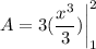 \displaystyle A = 3(\frac{x^3}{3}) \bigg| \limit^2_1