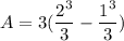 \displaystyle A = 3(\frac{2^3}{3} - \frac{1^3}{3})