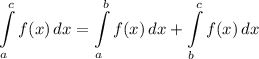 \displaystyle \int\limits^c_a {f(x)} \, dx = \int\limits^b_a {f(x)} \, dx + \int\limits^c_b {f(x)} \, dx