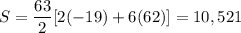 S = \dfrac{63}{2} [2(-19) + 6(62)] = 10,521
