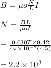 B = \mu o \frac{N}{L}I \\\\N = \frac{BL}{\mu oI}\\\\= \frac{0.030 T \times 0.42}{4\pi\times 10^{-7} (4.5)} \\\\= 2.2 \times 10^{3}