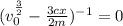 (v_0^{\frac{3}{2}}-\frac{3cx}{2m})^{-1} = 0