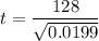 $t = \frac{128}{\sqrt{0.0199}}$