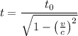 $t=\frac{t_0}{\sqrt{1-\left(\frac{v}{c}\right)^2}}$