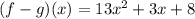 (f-g)(x)=13x^2+3x+8