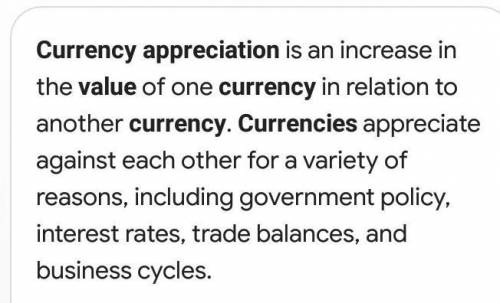Select the correct answer from each drop-down menu. Currency appreciation means that the value of a