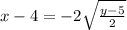 x  - 4 =  - 2 \sqrt{ \frac{y - 5}{2} }